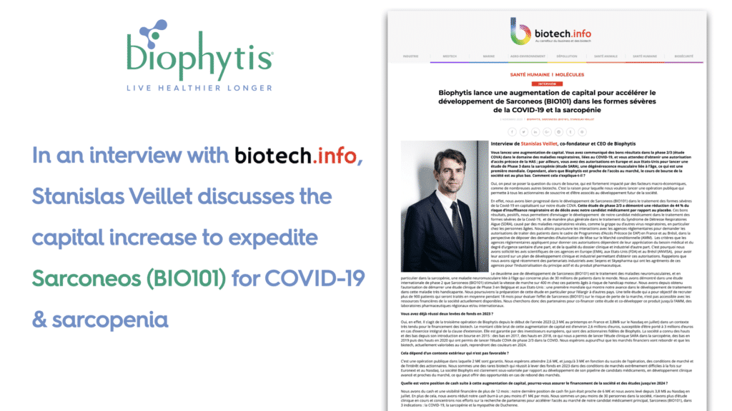 In an exclusive interview with Biotech Info , Stanislas Veillet, CEO & co-founder of Biophytis, unveils the capital increase for Sarconeos (BIO101) targeting severe COVID-19 & sarcopenia